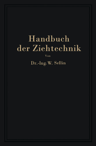 Handbuch der Ziehtechnik: Planung und Ausführung, Werkstoffe, Werkzeuge und Maschinen