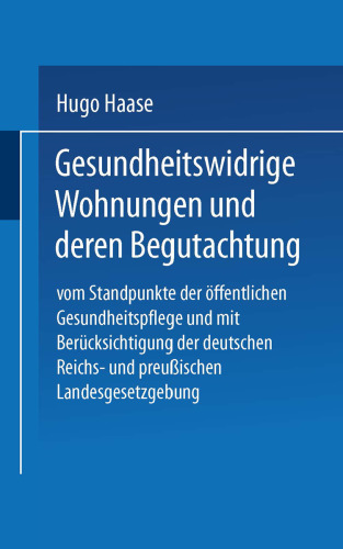 Gesundheitswidrige Wohnungen und deren Begutachtung: Vom Standpunkte der öffentlichen Gesundheitspflege und mit Berücksichtigung der deutschen Reichs- und preußischen Landesgesetzgebung