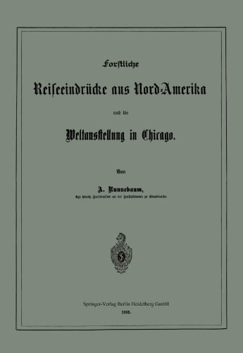 Forstliche Reiseeindrücke aus Nord-Amerika und die Weltausstellung in Chicago