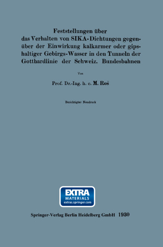 Feststellungen über das Verhalten von SIKA-Dichtungen gegenüber der Einwirkung kalkarmer oder gipshaltiger Gebirgs-Wasser in den Tunneln der Gotthardlinie der Schweiz. Bundesbahnen