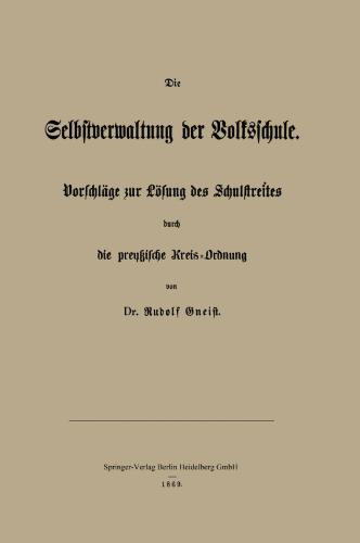 Die Selbstverwaltung der Volksschule: Vorschläge zur Lösung des Schulstreites durch die preußische Kreis-Ordnung