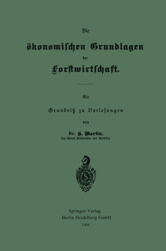 Die ökonomischen Grundlagen der Forstwirtschaft: Ein Grundriß zu Vorlesungen