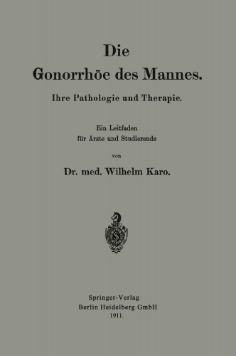 Die Gonorrhöe des Mannes: Ihre Pathologie und Therapie