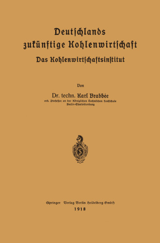 Deutschlands zukünftige Kohlenwirtschaft: Das Kohlenwirtschaftsinstitut