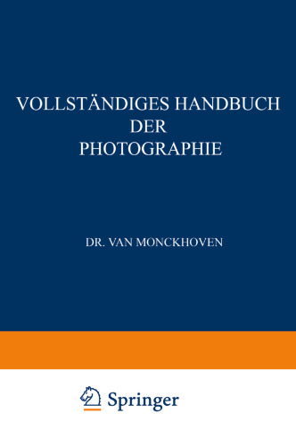 Vollständiges Handbuch der Photographie: Die Photographie in ihrer Anwendung auf wissenschaftliche Beobachtung