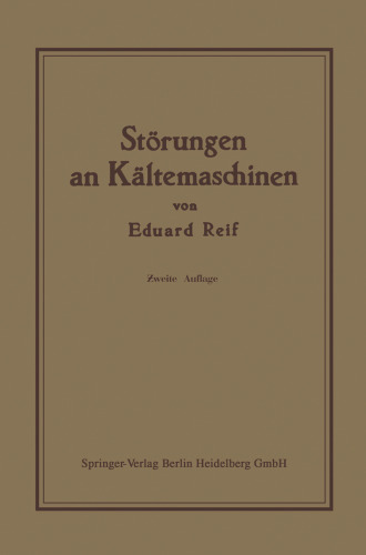 Störungen an Kältemaschinen: insbesondere deren Ursachen und Beseitigung