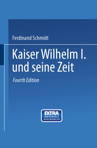 Kaiser Wilhelm I. und seine Zeit: Ein deutsches Volksbuch