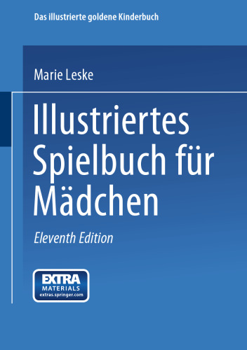 Illustriertes Spielbuch für Mädchen: Unterhaltende und anregende Belustigungen, Spiele und Beschäftigungen für Körper und Geist, im Zimmer sowie im Freien