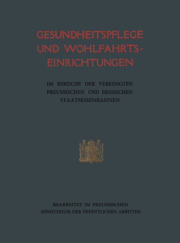 Gesundheitspflege und Wohlfahrtseinrichtungen: im Bereiche der vereinigten preußischen und hessischen Staatseisenbahnen