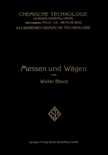 Messen und Wägen: Ein Lehr- und Handbuch Insbesondere für Chemiker