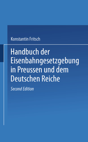 Handbuch der Eisenbahngesetzgebung in Preussen und dem Deutschen Reiche