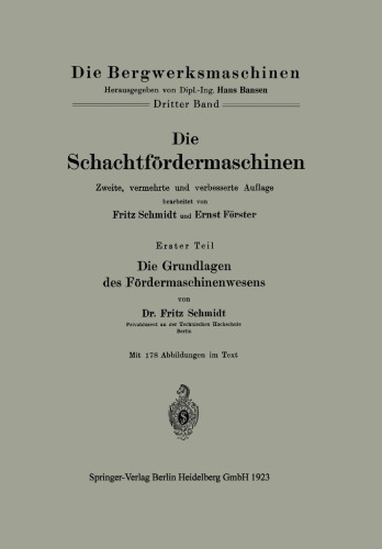 Die Schachtfördermaschinen: Erster Teil Die Grundlagen des Fördermaschinenwesens