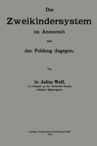 Das Zweikindersystem im Anmarsch und der Feldzug dagegen: Erweiterter Abdruck zweier Aufsätze der „Berliner klinischen Wochenschrift“