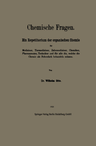 Chemische Fragen: Ein Repetitorium der organischen Chemie für Mediziner, Tiermediziner, Zahnmediziner, Chemiker, Pharmazeuten, Techniker und für alle die, welche die Chemie als Nebenfach behandeln müssen