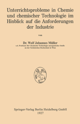 Unterrichtsprobleme in Chemie und chemischer Technologie im Hinblick auf die Anforderungen der Industrie: Antrittsvorlesung an der Technischen Hochschule gehalten am 12. Januar 1927