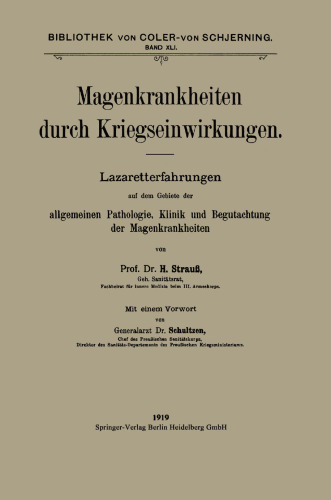 Magenkrankheiten durch Kriegseinwirkungen: Lazaretterfahrungen auf dem Gebiete der allgemeinen Pathologie, Klinik und Begutachtung der Magenkrankheiten