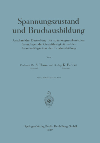 Spannungszustand und Bruchausbildung: Anschauliche Darstellung der spannungsmechanischen Grundlagen der Gestaltfestigkeit und der Gesetzmäßigkeiten der Bruchausbildung