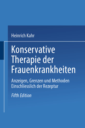 Konservative Therapie der Frauenkrankheiten: Anzeigen, Grenzen und Methoden Einschliesslich der Rezeptur