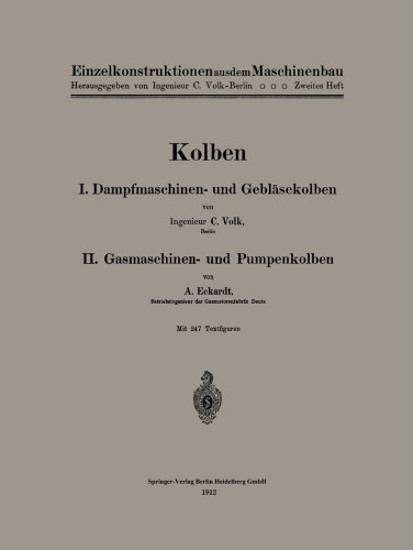 Kolben: I. Dampfmaschinen- und Gebläsekolben. II. Gasmaschinen- und Pumpenkolben