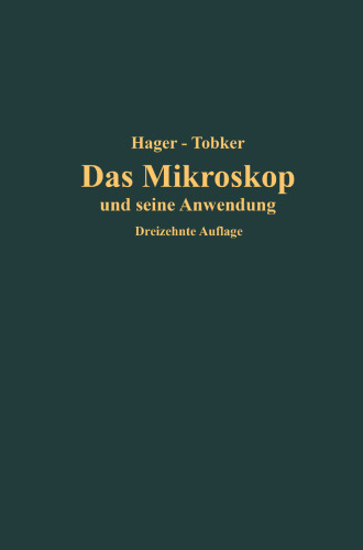 Das Mikroskop und seine Anwendung: Handbuch der praktischen Mikroskopie und Anleitung zu mikroskopischen Untersuchungen