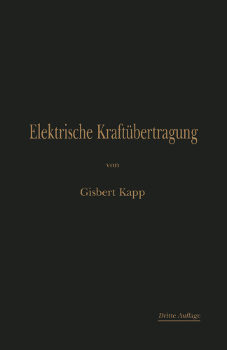 Elektrische Kraftübertragung: Ein Lehrbuch für Elektrotechniker