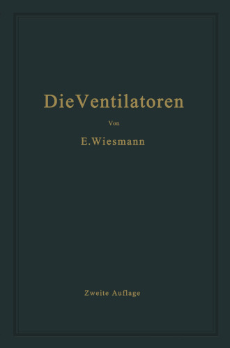 Die Ventilatoren: Berechnung, Entwurf und Anwendung