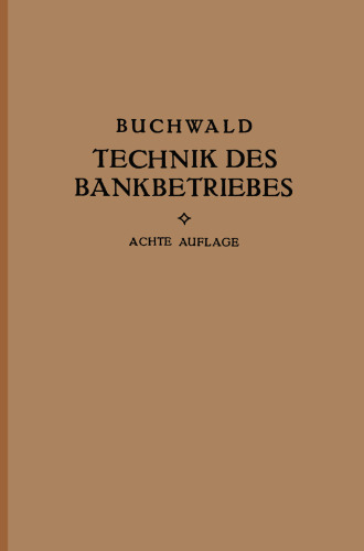 Die Technik des Bankbetriebes: Ein Hand- und Lehrbuch des praktischen Bank- und Börsenwesens