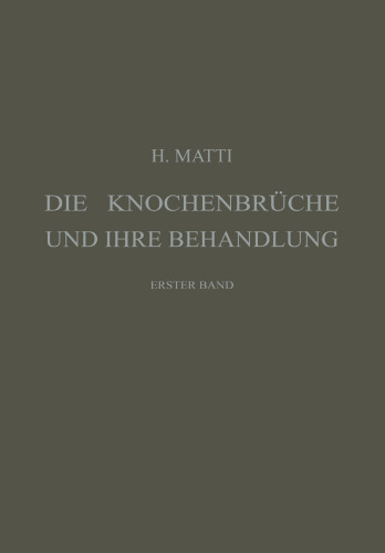 Die Knochenbrüche und ihre Behandlung: Ein Lehrbuch für Studierende und Ärzte, Erster Band