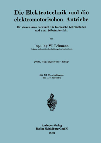 Die Elektrotechnik und die elektromotorischen Antriebe: Ein elementares Lehrbuch für technische Lehranstalten und zum Selbstunterricht