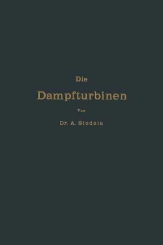 Die Dampfturbinen und die Aussichten der Wärmekraftmaschinen: Versuche und Studien