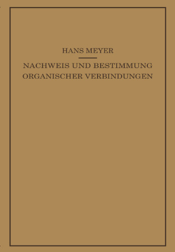 Lehrbuch der Organisch-Chemischen Methodik: Zweiter Band Nachweis und Bestimmung Organischer Verbindungen