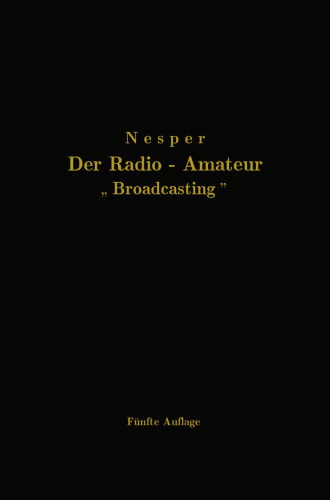 Der Radio-Amateur „Broadcasting“: Ein Lehr- und Hilfsbuch für die Radio-Amateure aller Länder