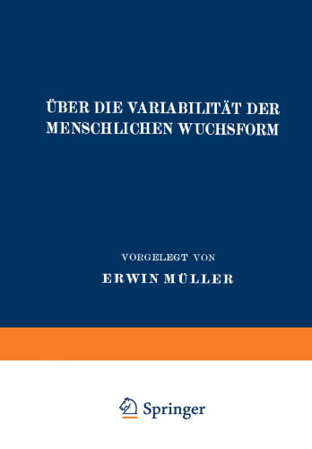 Über die Variabilität der Menschlichen Wuchsform: Inauguraldissertation zur Erlangung der Doktorwürde der Hohen Medizinischen Fakultät der Albert-Ludwig-Universität zu Freiburg I. Br.