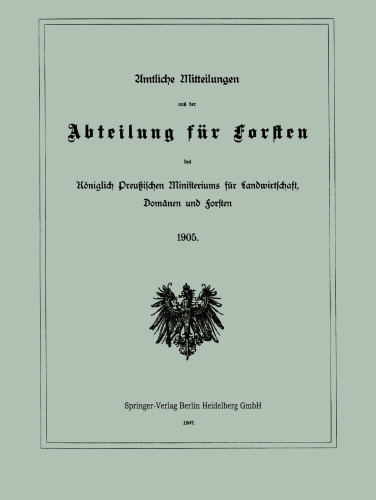 Amtliche Mitteilungen aus der Abteilung für Forsten des Königlich Preußischen Ministeriums für Landwirtschaft, Domänen und Forsten: 1905