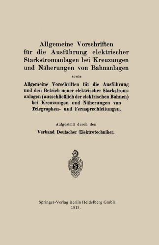 Allgemeine Vorschriften für die Ausführung elektrischer Starkstromanlagen bei Kreuzungen und Näherungen von Bahnanlagen sowie Allgemeine Vorschriften für die Ausführung und den Betrieb neuer elektrischer Starkstromanlagen (ausschließlich der elektrischen Bahnen) bei Kreuzungen und Näherungen von Telegraphen- und Fernsprechleitungen