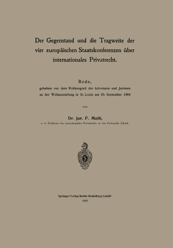 Der Gegenstand und die Tragweite der vier europäischen Staatskonferenzen über internationales Privatrecht: Rede, gehalten vor dem Weltkongreß der Advokaten und Juristen an der Weltausstellung in St. Louis am 29. September 1904