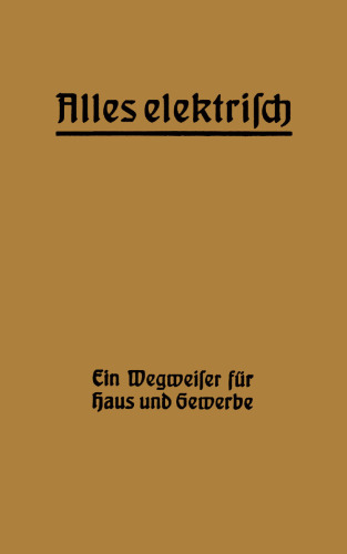 Alles elektrisch!: Ein Wegweiser für Haus und Gewerbe