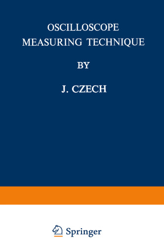 Oscilloscope Measuring Technique: Principles and Applications of Modern Cathode Ray Oscilloscopes