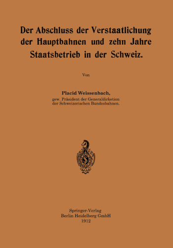 Der Abschluss der Verstaatlichung der Hauptbahnen und zehn Jahre Staatsbetrieb in der Schweiz