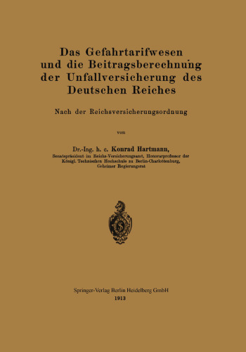 Das Gefahrtarifwesen und die Beitragsberechnung der Unfallversicherung des Deutschen Reiches: Nach der Reichsversicherungsordnung