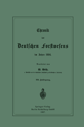 Chronik des Deutschen Forstwesens im Jahre 1886: XII. Jahrgang