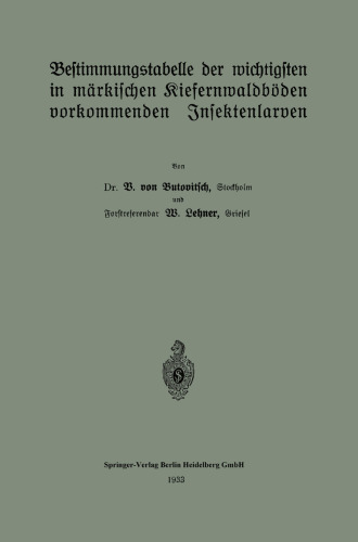 Bestimmungstabelle der wichtigsten in märkischen Kiefernwaldböden vorkommenden Insektenlarven