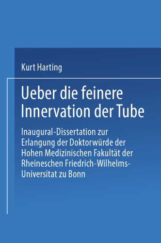 Über die feinere Innervation der Tube: Inaugural-Dissertation zur Erlangung der Doktorwürde der Hohen Medizinischen Fakultät der Rheinischen Friedrich-Wilhelms-Universität zu Bonn.