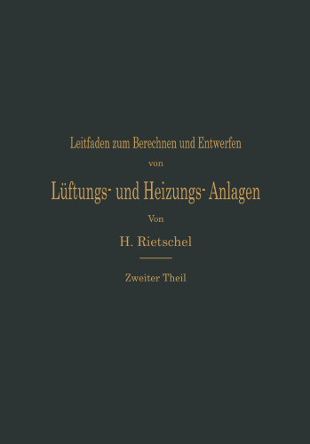 Leitfaden zum Berechnen und Entwerfen von Lüftungs- und Heizungs-Anlagen: Auf Anregung Seiner Excellenz des Herrn Ministers der öffentlichen Arbeiten