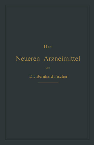 Die Neueren Arzneimittel: Für Apotheker, Aerzte und Drogisten