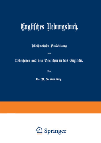 Englisches Uebungsbuch: Methodische Anleitung zum Uebersetzen aus dem Deutschen in das Englische