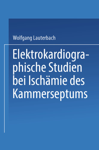 Elektrokardiographische Studien bei Ischämie des Kammerseptums: Inauguraldissertation zur Erlangung der Doktorwürde in der Medizin, Chirurgie und Geburtshilfe einer medizinischen Fakultät zu Leipzig