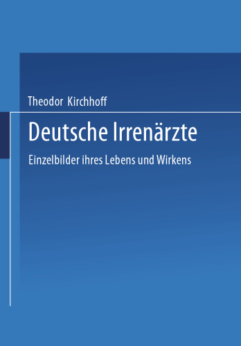 Deutsche Irrenärzte: Einzelbilder ihres Lebens und Wirkens