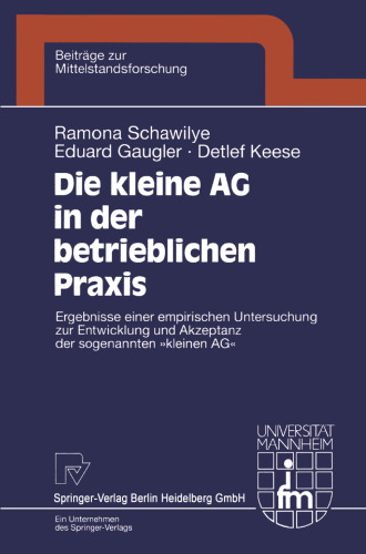 Die kleine AG in der betrieblichen Praxis: Ergebnisse einer empirischen Untersuchung zur Entwicklung und Akzeptanz der sogenannten „kleinen AG“