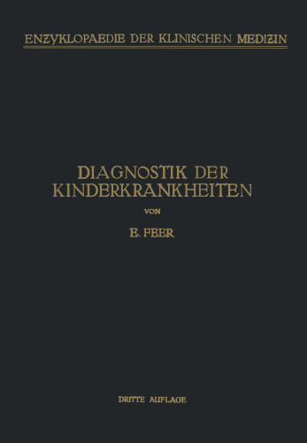 Diagnostik der Kinderkrankheiten: Mit Besonderer Berücksichtigung des Säuglings Eine Wegleitung für Praktische Ärzte und Studierende